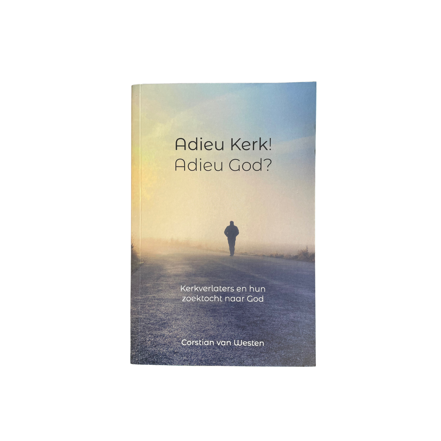 Adieu Kerk! Adieu God? | C. van Westen