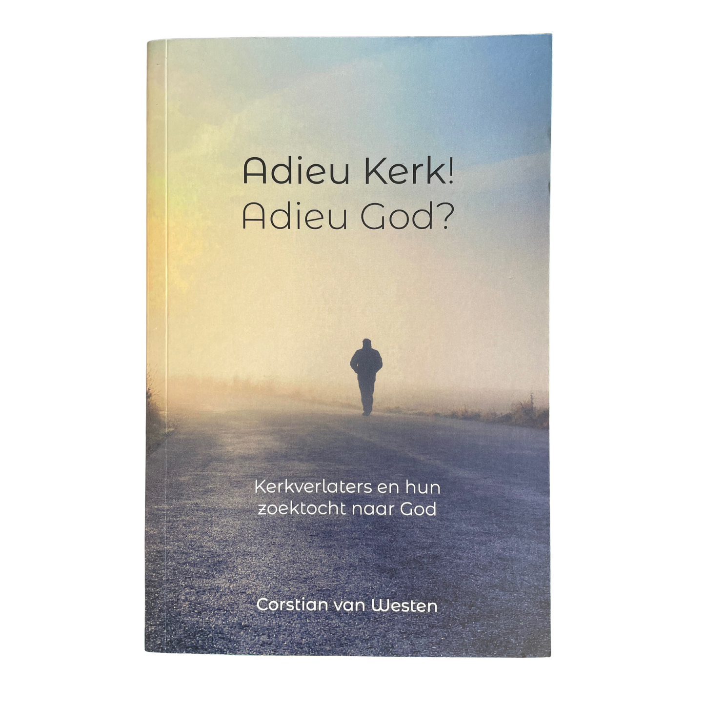 Adieu Kerk! Adieu God? | C. van Westen