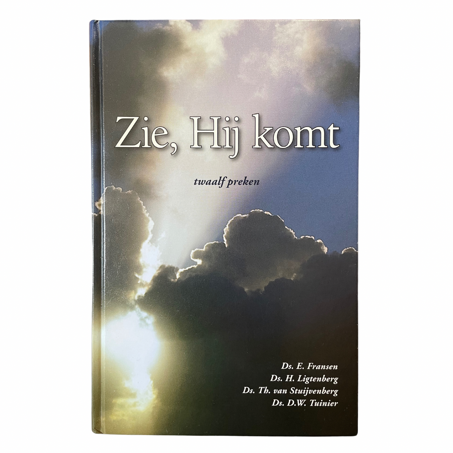 Zie, Hij komt - twaalf preken | D.W. Tuinier, E. Fransen, H. Ligtenberg, Th. van Stuijvenberg