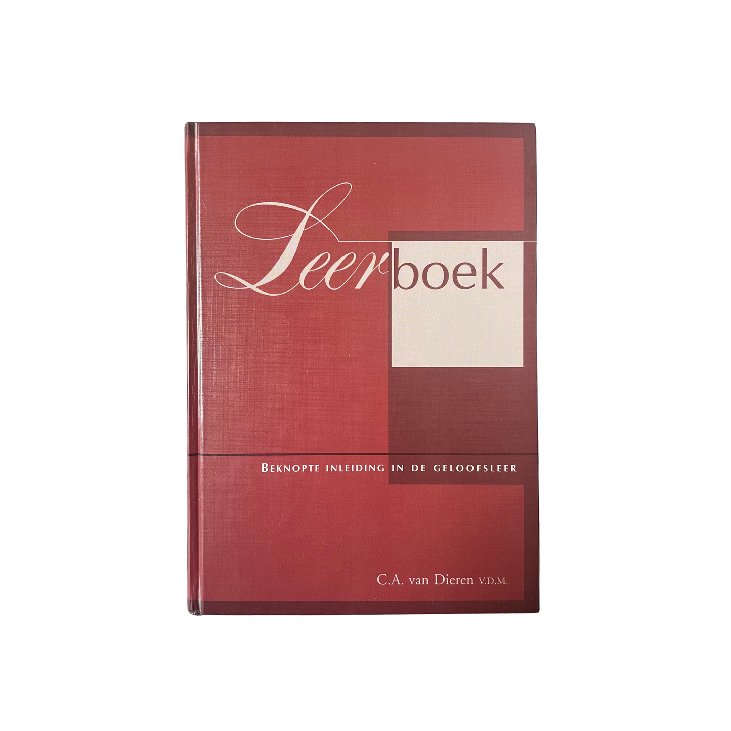 Leerboek - beknopte inleiding in geloofsleer | C.A. van Dieren