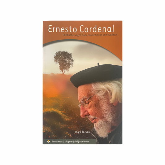 Ernesto Cardenal poëtische wegen naar een kritische spiritualiteit | Inigo Bocken